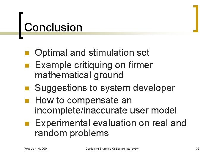 Conclusion n n Optimal and stimulation set Example critiquing on firmer mathematical ground Suggestions