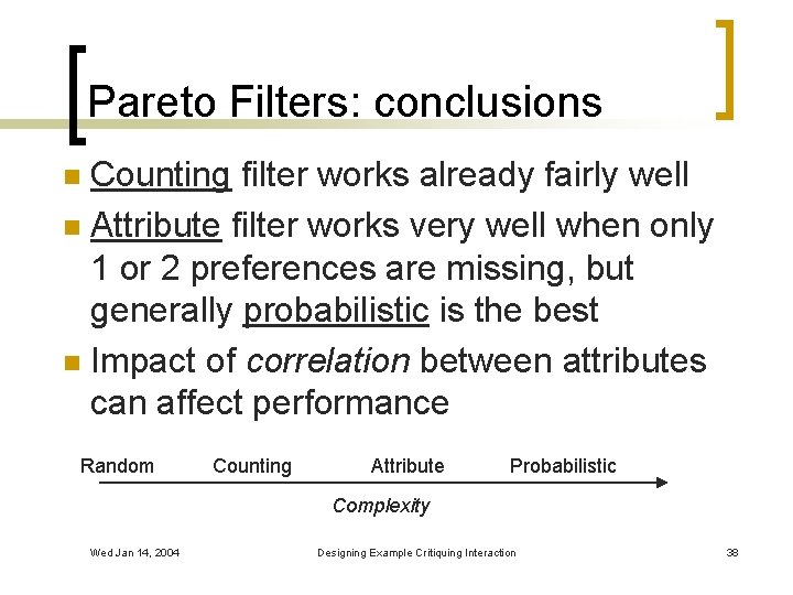 Pareto Filters: conclusions Counting filter works already fairly well n Attribute filter works very
