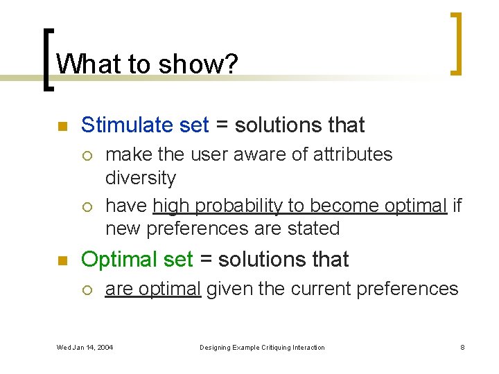 What to show? n Stimulate set = solutions that ¡ ¡ n make the