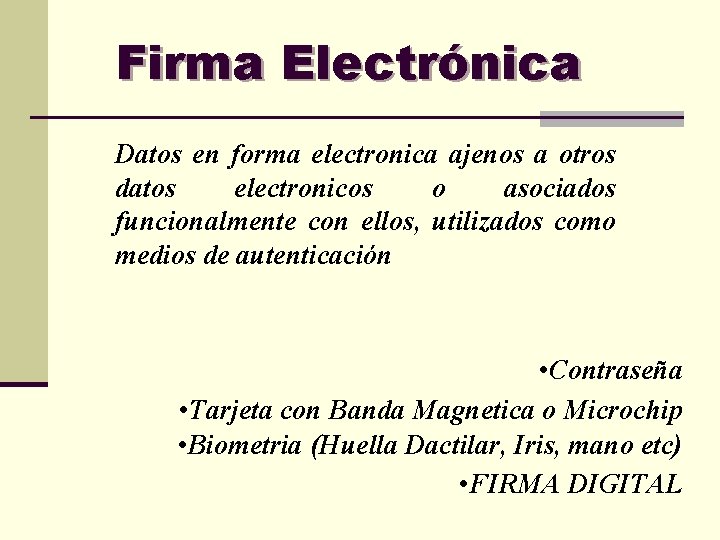 Firma Electrónica Datos en forma electronica ajenos a otros datos electronicos o asociados funcionalmente