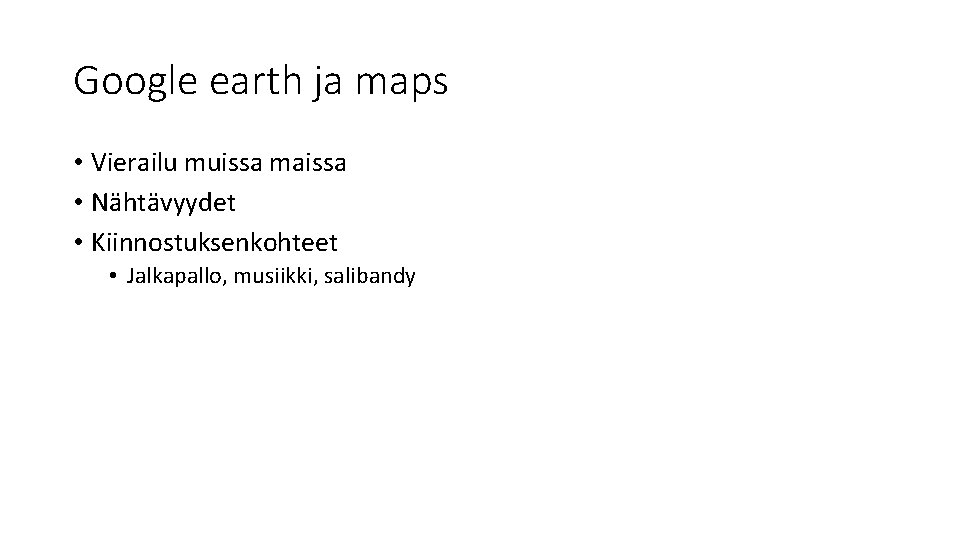 Google earth ja maps • Vierailu muissa maissa • Nähtävyydet • Kiinnostuksenkohteet • Jalkapallo,