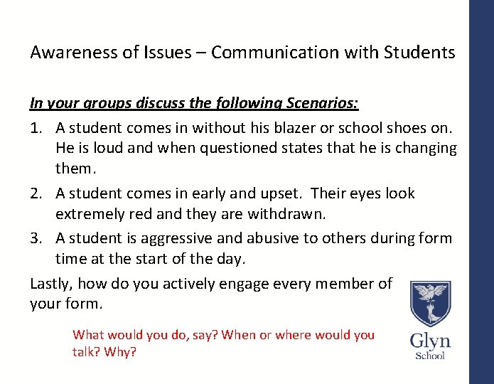 Awareness of Issues – Communication with Students In your groups discuss the following Scenarios: