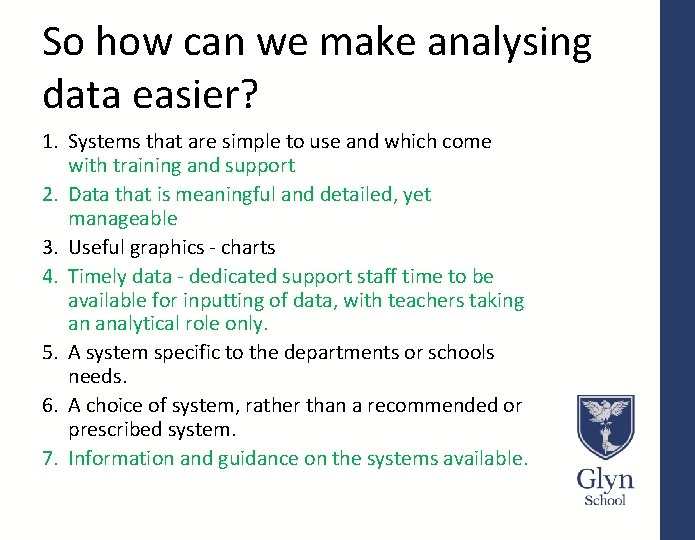 So how can we make analysing data easier? 1. Systems that are simple to