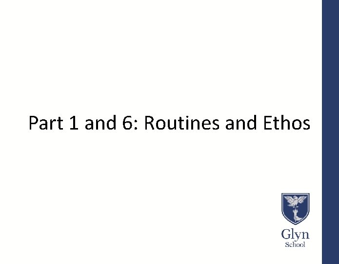 Part 1 and 6: Routines and Ethos 