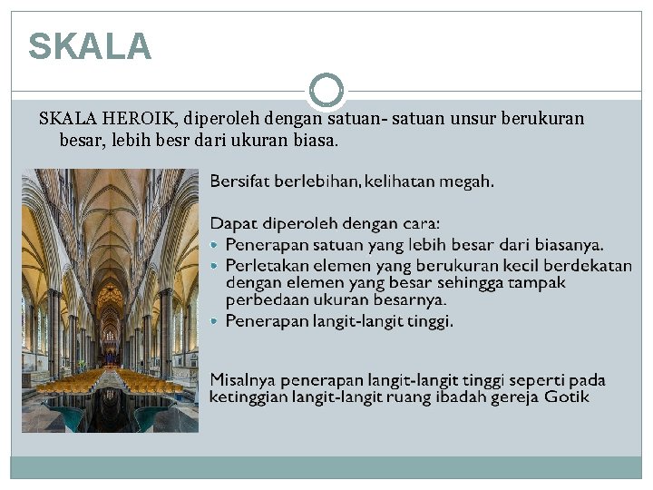 SKALA HEROIK, diperoleh dengan satuan- satuan unsur berukuran besar, lebih besr dari ukuran biasa.