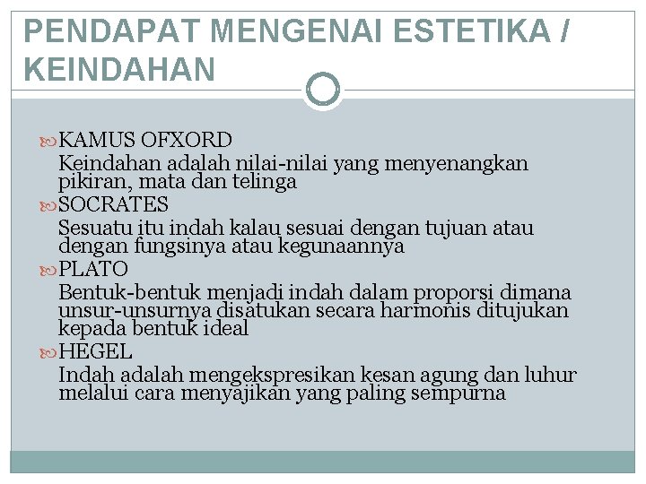 PENDAPAT MENGENAI ESTETIKA / KEINDAHAN KAMUS OFXORD Keindahan adalah nilai-nilai yang menyenangkan pikiran, mata