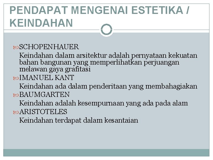 PENDAPAT MENGENAI ESTETIKA / KEINDAHAN SCHOPENHAUER Keindahan dalam arsitektur adalah pernyataan kekuatan bahan bangunan