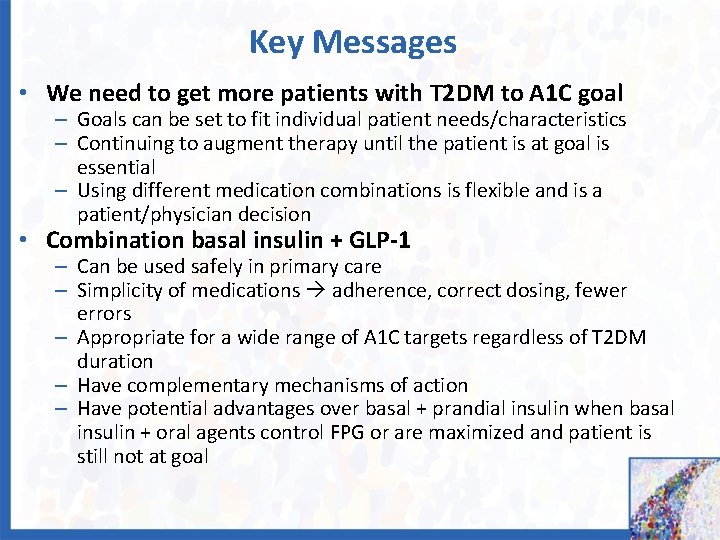 Key Messages • We need to get more patients with T 2 DM to