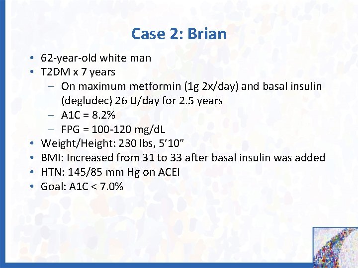 Case 2: Brian • 62 -year-old white man • T 2 DM x 7