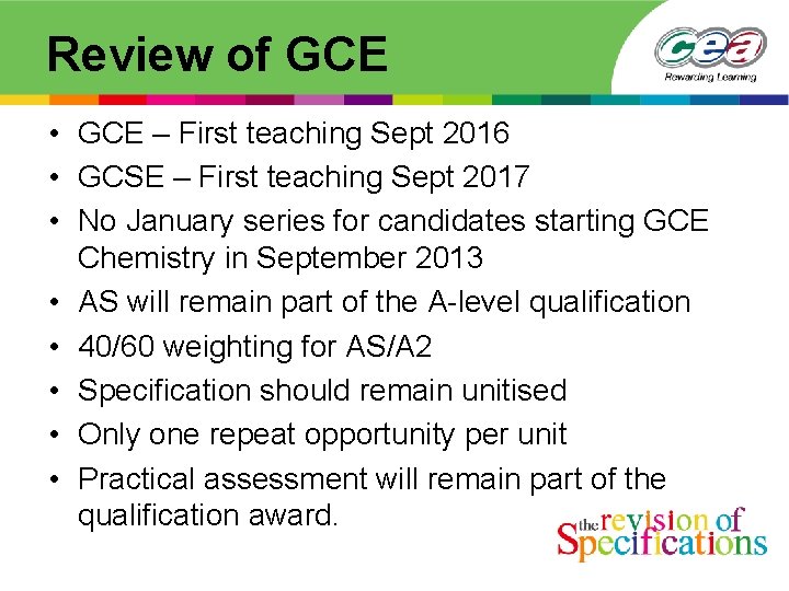 Review of GCE • GCE – First teaching Sept 2016 • GCSE – First Review of GCE • GCE – First teaching Sept 2016 • GCSE – First