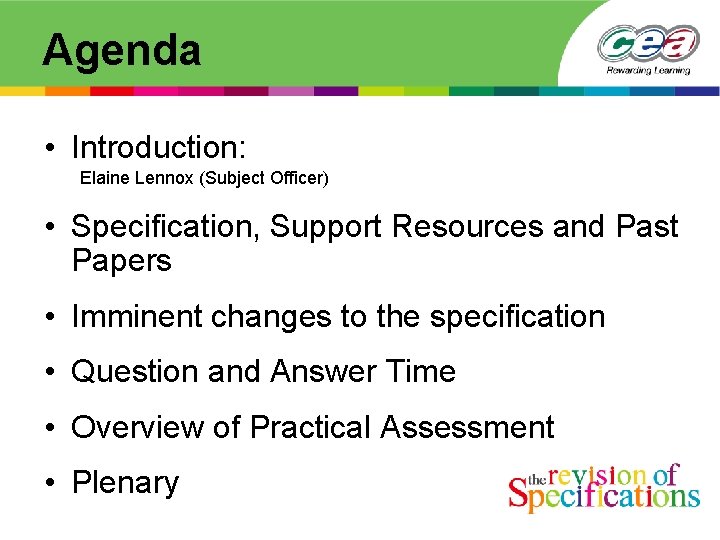 Agenda • Introduction: Elaine Lennox (Subject Officer) • Specification, Support Resources and Past Papers
