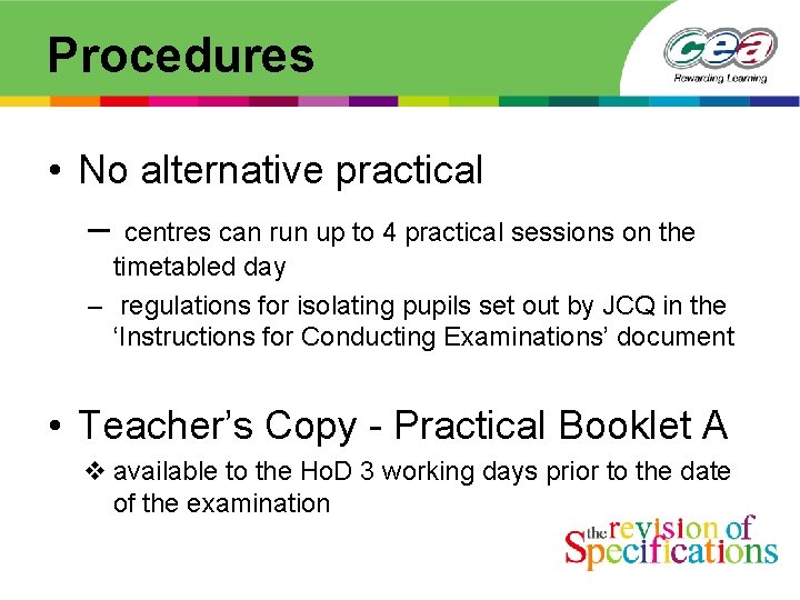 Procedures • No alternative practical – centres can run up to 4 practical sessions Procedures • No alternative practical – centres can run up to 4 practical sessions