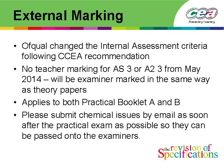 External Marking • Ofqual changed the Internal Assessment criteria following CCEA recommendation • No