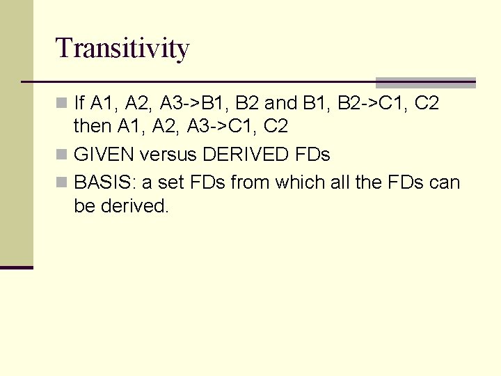 Transitivity n If A 1, A 2, A 3 ->B 1, B 2 and Transitivity n If A 1, A 2, A 3 ->B 1, B 2 and