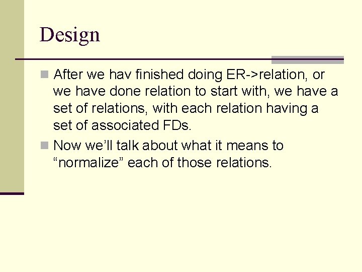 Design n After we hav finished doing ER->relation, or we have done relation to Design n After we hav finished doing ER->relation, or we have done relation to