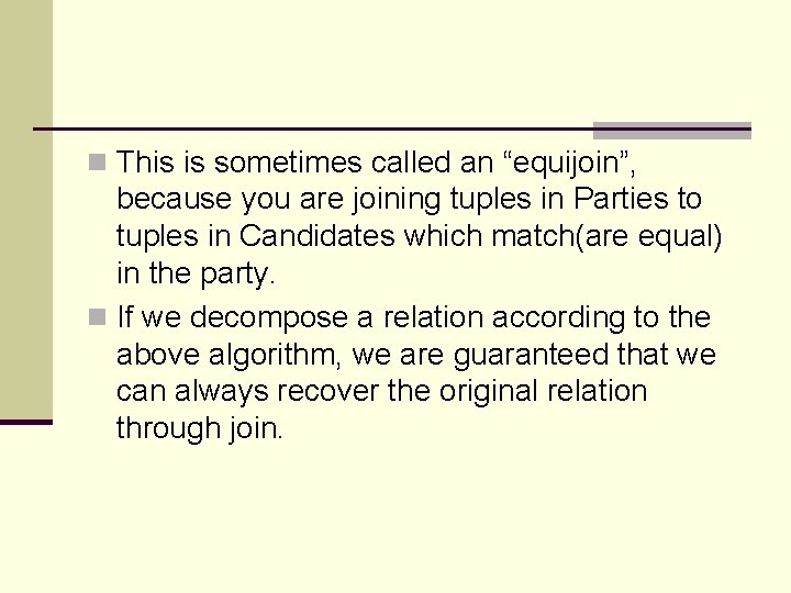 n This is sometimes called an “equijoin”, because you are joining tuples in Parties n This is sometimes called an “equijoin”, because you are joining tuples in Parties