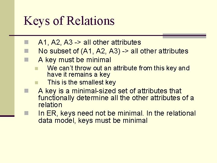 Keys of Relations n n n A 1, A 2, A 3 -> all Keys of Relations n n n A 1, A 2, A 3 -> all