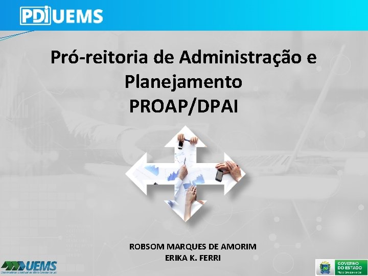 Pró-reitoria de Administração e Planejamento PROAP/DPAI ROBSOM MARQUES DE AMORIM ERIKA K. FERRI 