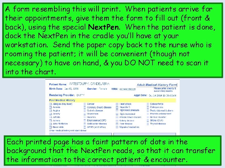 A form resembling this will print. When patients arrive for their appointments, give them