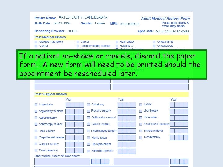 If a patient no-shows or cancels, discard the paper form. A new form will