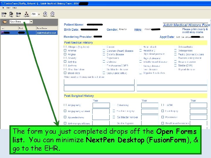 The form you just completed drops off the Open Forms list. You can minimize