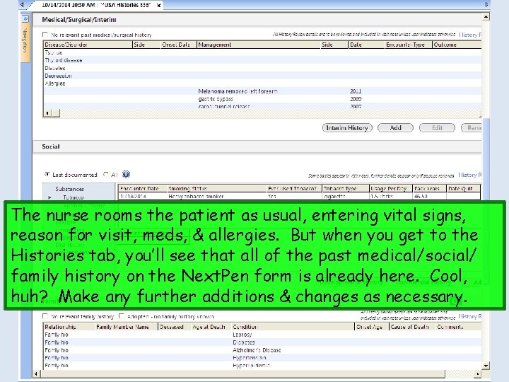 The nurse rooms the patient as usual, entering vital signs, reason for visit, meds,