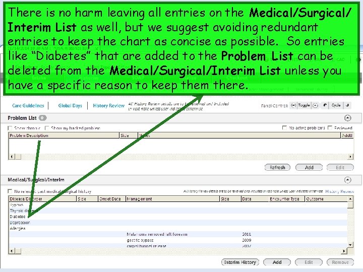 There is no harm leaving all entries on the Medical/Surgical/ Interim List as well,