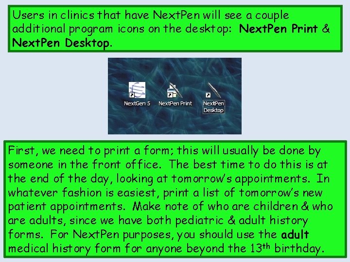 Users in clinics that have Next. Pen will see a couple additional program icons