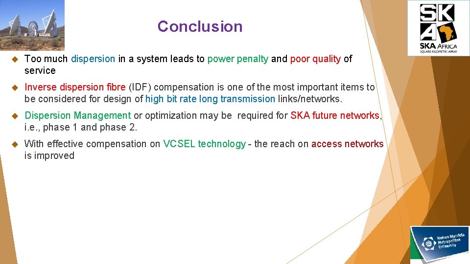 Conclusion Too much dispersion in a system leads to power penalty and poor quality