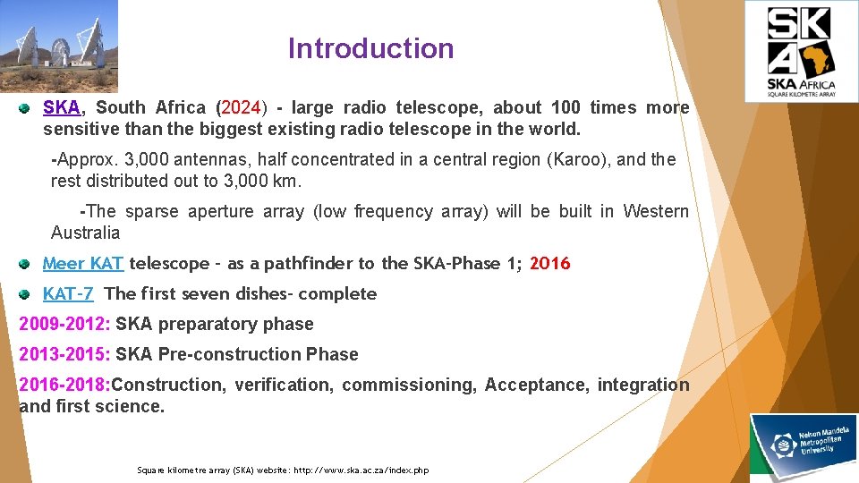 Introduction SKA, South Africa (2024) - large radio telescope, about 100 times more sensitive