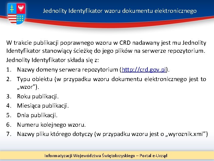 Jednolity Identyfikator wzoru dokumentu elektronicznego W trakcie publikacji poprawnego wzoru w CRD nadawany jest