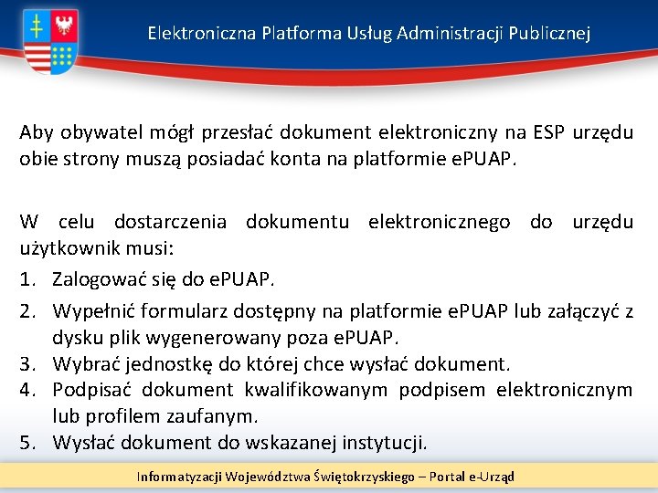 Elektroniczna Platforma Usług Administracji Publicznej Aby obywatel mógł przesłać dokument elektroniczny na ESP urzędu