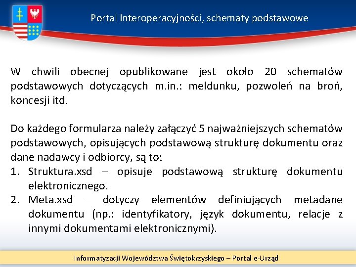 Portal Interoperacyjności, schematy podstawowe W chwili obecnej opublikowane jest około 20 schematów podstawowych dotyczących