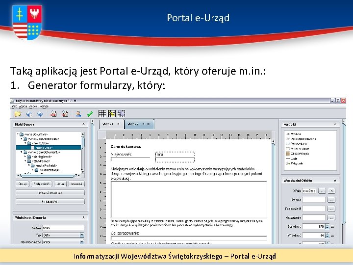 Portal e-Urząd Taką aplikacją jest Portal e-Urząd, który oferuje m. in. : 1. Generator