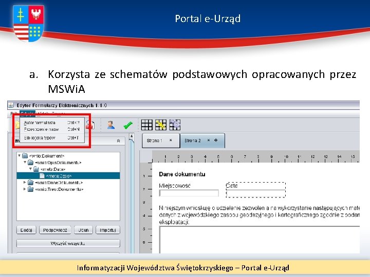 Portal e-Urząd a. Korzysta ze schematów podstawowych opracowanych przez MSWi. A Informatyzacji Województwa Świętokrzyskiego