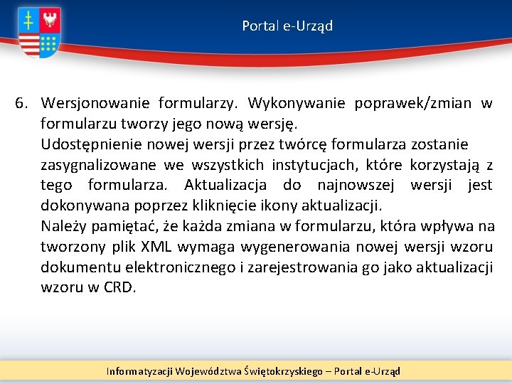 Portal e-Urząd 6. Wersjonowanie formularzy. Wykonywanie poprawek/zmian w formularzu tworzy jego nową wersję. Udostępnienie