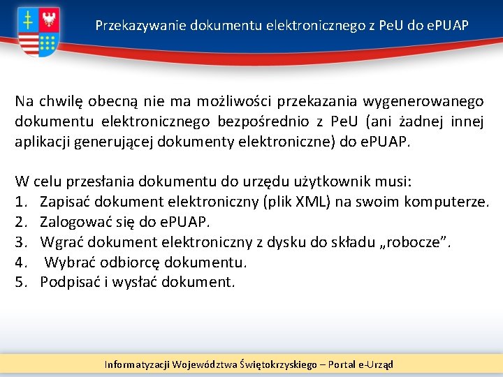Przekazywanie dokumentu elektronicznego z Pe. U do e. PUAP Na chwilę obecną nie ma