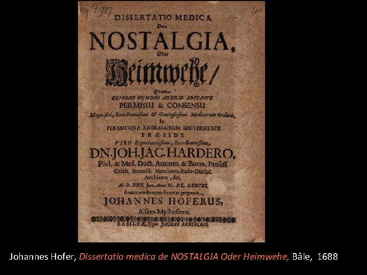 Johannes Hofer, Dissertatio medica de NOSTALGIA Oder Heimwehe, Bâle, 1688 