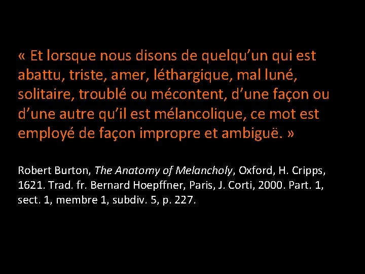  « Et lorsque nous disons de quelqu’un qui est abattu, triste, amer, léthargique,
