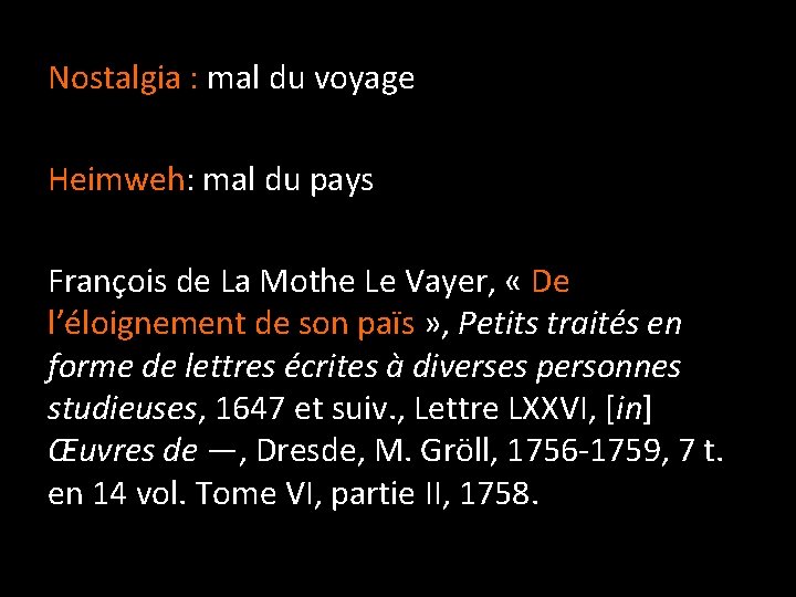 Nostalgia : mal du voyage Heimweh: mal du pays François de La Mothe Le