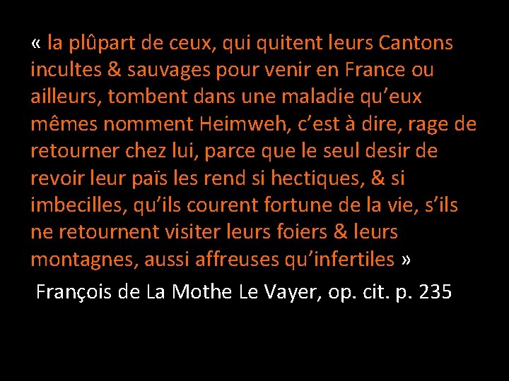  « la plûpart de ceux, quitent leurs Cantons incultes & sauvages pour venir