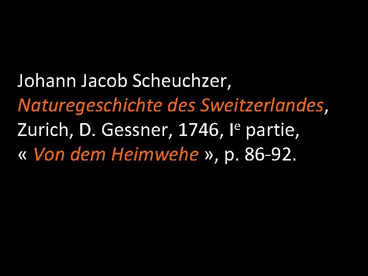 Johann Jacob Scheuchzer, Naturegeschichte des Sweitzerlandes, Zurich, D. Gessner, 1746, Ie partie, « Von