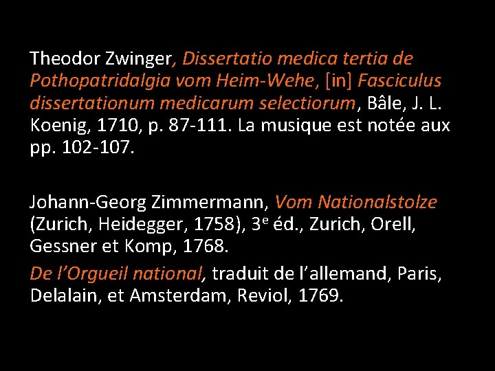 Theodor Zwinger, Dissertatio medica tertia de Pothopatridalgia vom Heim-Wehe, [in] Fasciculus dissertationum medicarum selectiorum,