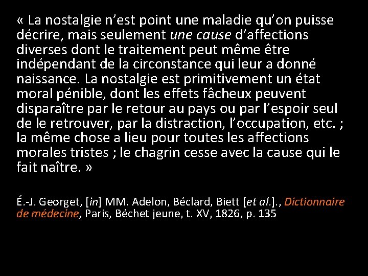  « La nostalgie n’est point une maladie qu’on puisse décrire, mais seulement une