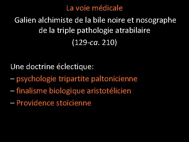 La voie médicale Galien alchimiste de la bile noire et nosographe de la triple