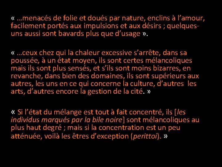  « …menacés de folie et doués par nature, enclins à l’amour, facilement portés