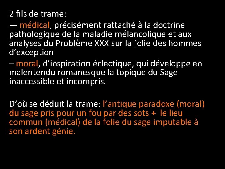 2 fils de trame: — médical, précisément rattaché à la doctrine pathologique de la