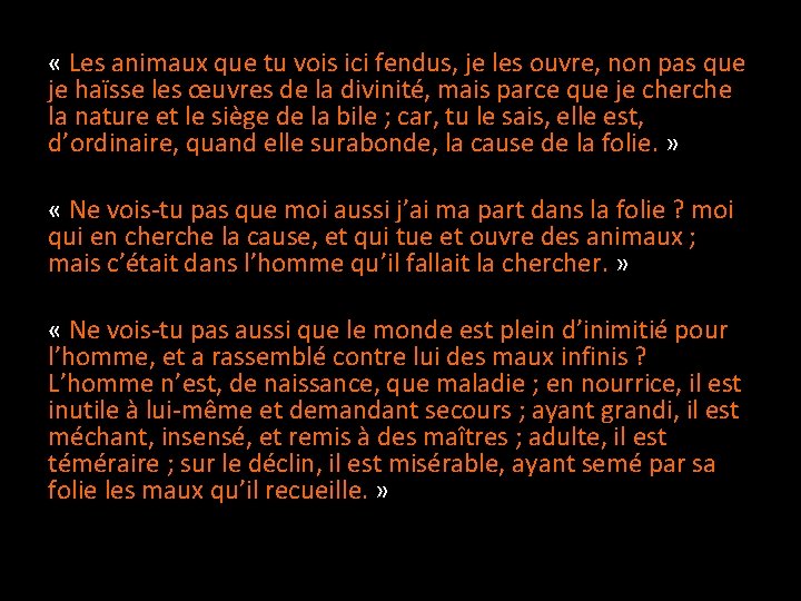  « Les animaux que tu vois ici fendus, je les ouvre, non pas