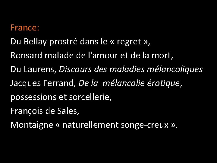 France: Du Bellay prostré dans le « regret » , Ronsard malade de l'amour