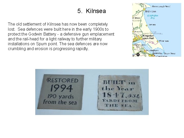 5. Kilnsea The old settlement of Kilnsea has now been completely lost. Sea defences
